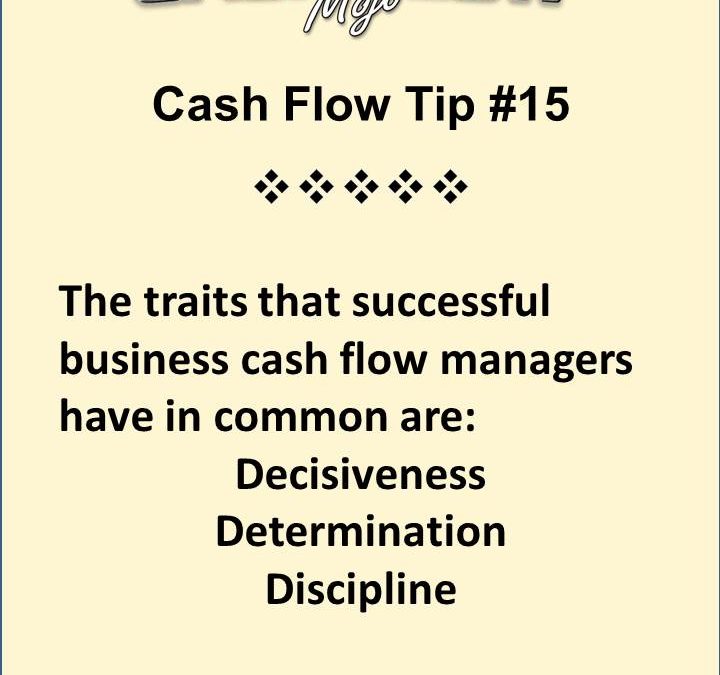 3 Required Traits of A Good Business Cash Flow Manager – Do You Have Them?